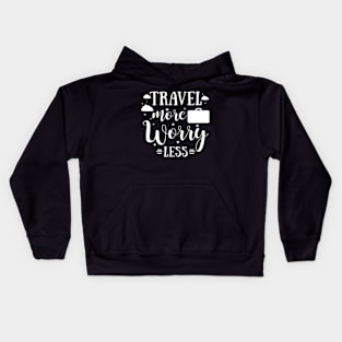 Travel More Worry Less Kids Hoodie